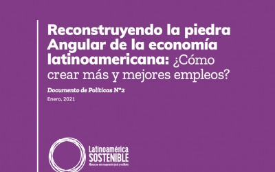 Reconstruyendo la piedra Angular de la economía latinoamericana: ¿Cómo crear más y mejores empleos?